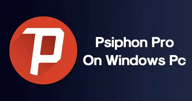 تحميل برنامج سايفون Psiphon VPN لفتح المواقع المحجوبة وتصفح الإنترنت بحرية وأمان